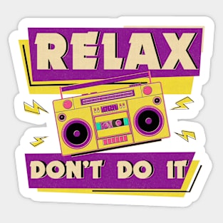 Relax Don't Do It 80's Retro Sticker